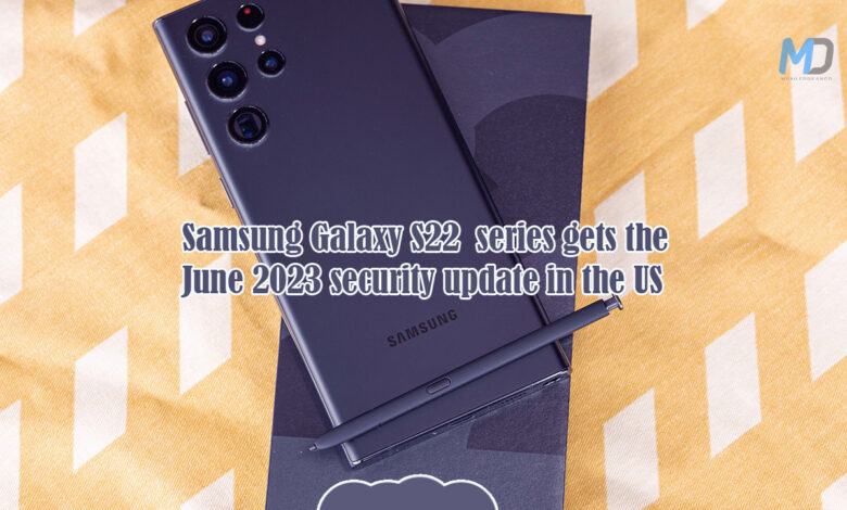 Samsung Galaxy S22 series is receiving the June 2023 security update in the US